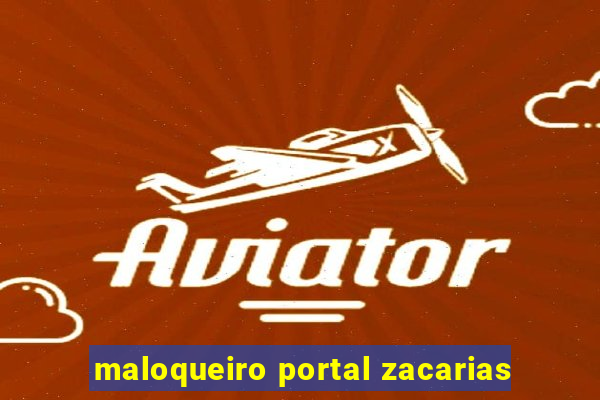 maloqueiro portal zacarias